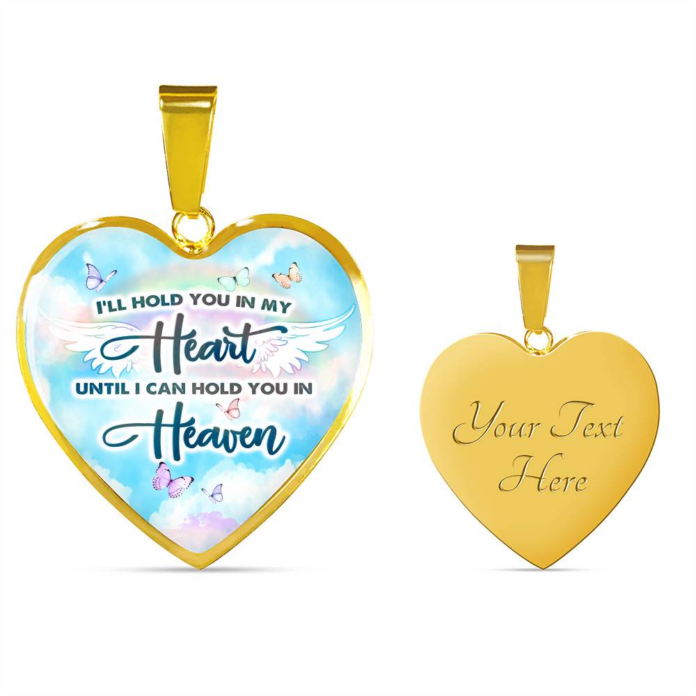 I'll Hold You In My Heart Until I Can Hold You In Heaven Heart Pendant Necklace - Heart Luxury Necklace (Gold Plated)