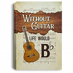 Without Guitar Life Would Be Flat Framed Canvas - Unframed Poster - Guitar Home Decor, White, 0.75'' Framed Canvas