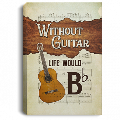 Without Guitar Life Would Be Flat Framed Canvas - Unframed Poster - Guitar Home Decor, White, 0.75'' Framed Canvas