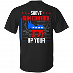 Shove Gun Control Up Your Donkey Print On Back T-Shirt Only - Funny Gun Plain Front Shirt, Black, Unisex T-Shirt