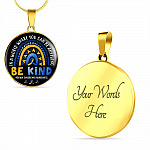 Down Syndrome Awareness In A World Where You Can Be Anything Be Kind Circle Pendant Necklace - Circle Luxury Necklace (Gold Plated)