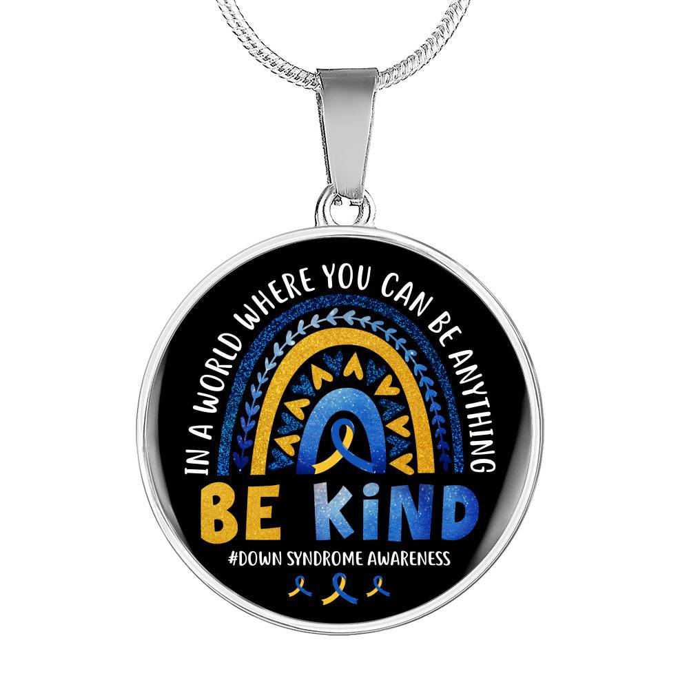 Down Syndrome Awareness In A World Where You Can Be Anything Be Kind Circle Pendant Necklace - Circle Luxury Necklace (Silver)