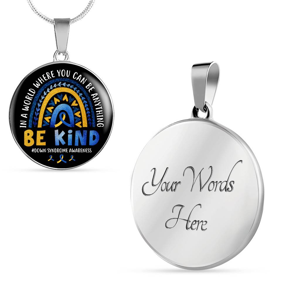 Down Syndrome Awareness In A World Where You Can Be Anything Be Kind Circle Pendant Necklace - Circle Luxury Necklace (Silver)