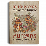 Mushrooms Make Me Happy Meme Quote Framed Canvas Unframed Poster - Funny Human Mushroom Saying Decor Wall Art, White, 0.75'' Framed Canvas
