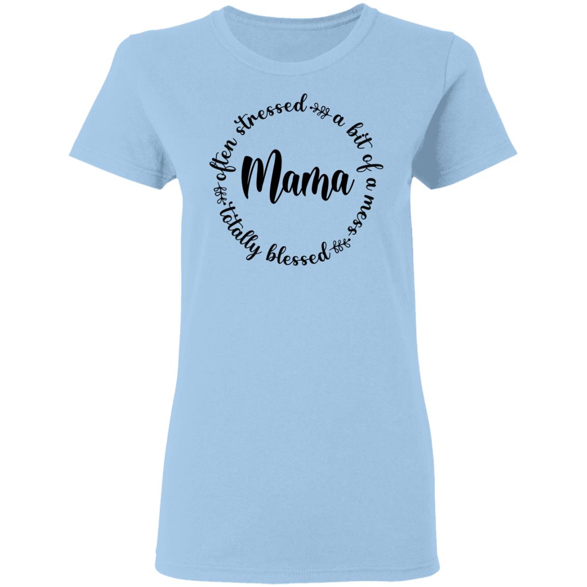 Often Stress A Bit Of Mess But Totally Blessed Mama Ladies T-Shirt, Light Blue, Ladies T-Shirt Often Stress A Bit Of Mess But Totally Blessed Mama Ladies T-Shirt, Light Blue, Ladies T-Shirt