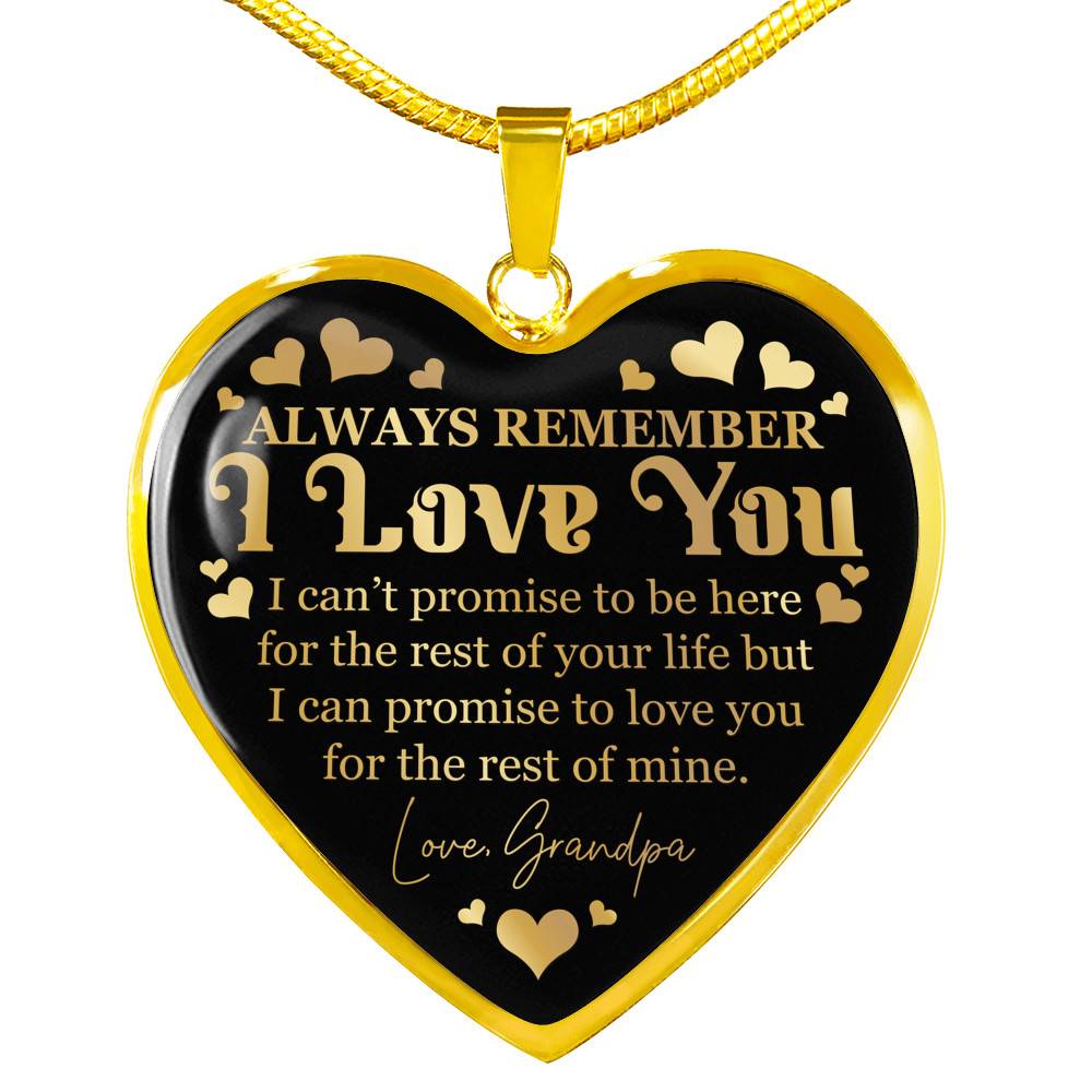 Always Remember I Love You I Can't Promise To Be Here For The Rest Of Your Life From Grandpa Luxury Heart Pendant Necklace - Heart Luxury Necklace (Gold Plated)