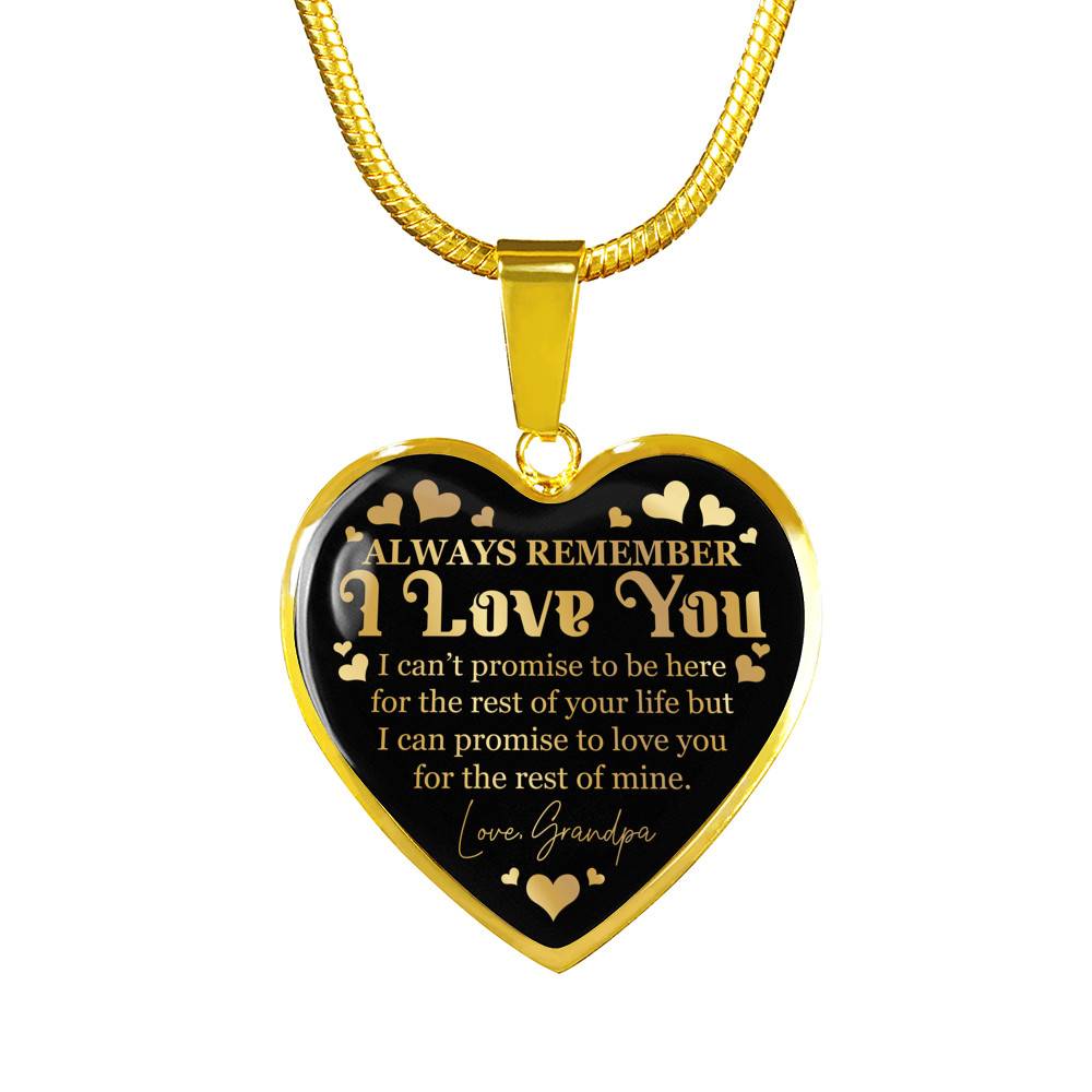 Always Remember I Love You I Can't Promise To Be Here For The Rest Of Your Life From Grandpa Luxury Heart Pendant Necklace - Heart Luxury Necklace (Gold Plated)