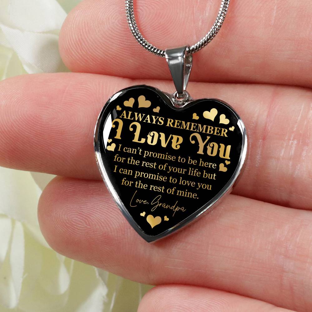 Always Remember I Love You I Can't Promise To Be Here For The Rest Of Your Life From Grandpa Luxury Heart Pendant Necklace - Heart Luxury Necklace (Silver)