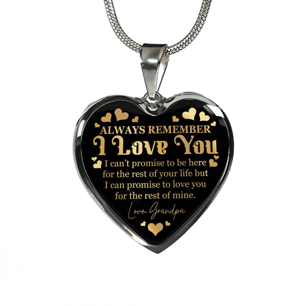 Always Remember I Love You I Can't Promise To Be Here For The Rest Of Your Life From Grandpa Luxury Heart Pendant Necklace - Heart Luxury Necklace (Silver)
