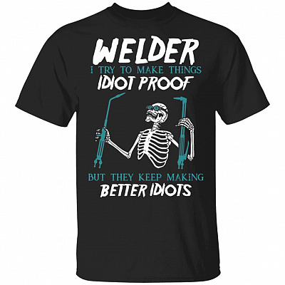 Welder I Try To Make Things I, Black, Unisex T-Shirt
