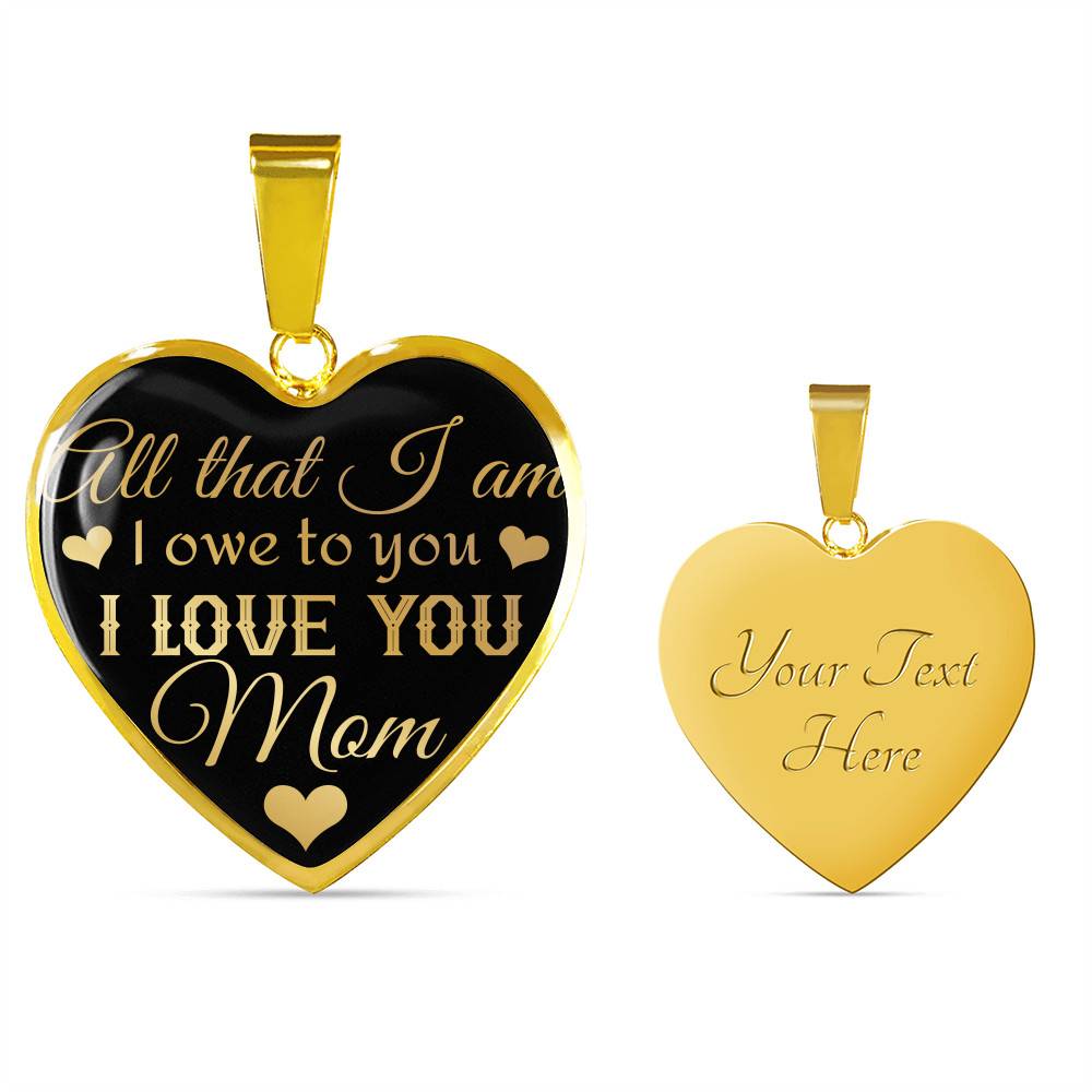 All That I Am I Owe To You I Love You Mom Luxury Heart Pendant Necklace - Mother's Day Necklace Gifts - Heart Luxury Necklace (Gold Plated)