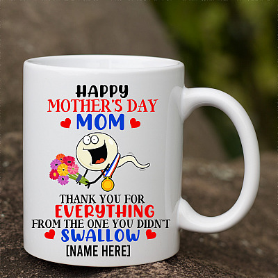 Alternative view of Personalized Happy Mother's Day Mom Thank You For Everything From The One You Didn't Swallow Ceramic Coffee Mug