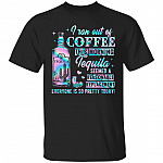 I Ran Out Of Coffee This Mor Shirt, Black, Unisex T-Shirt