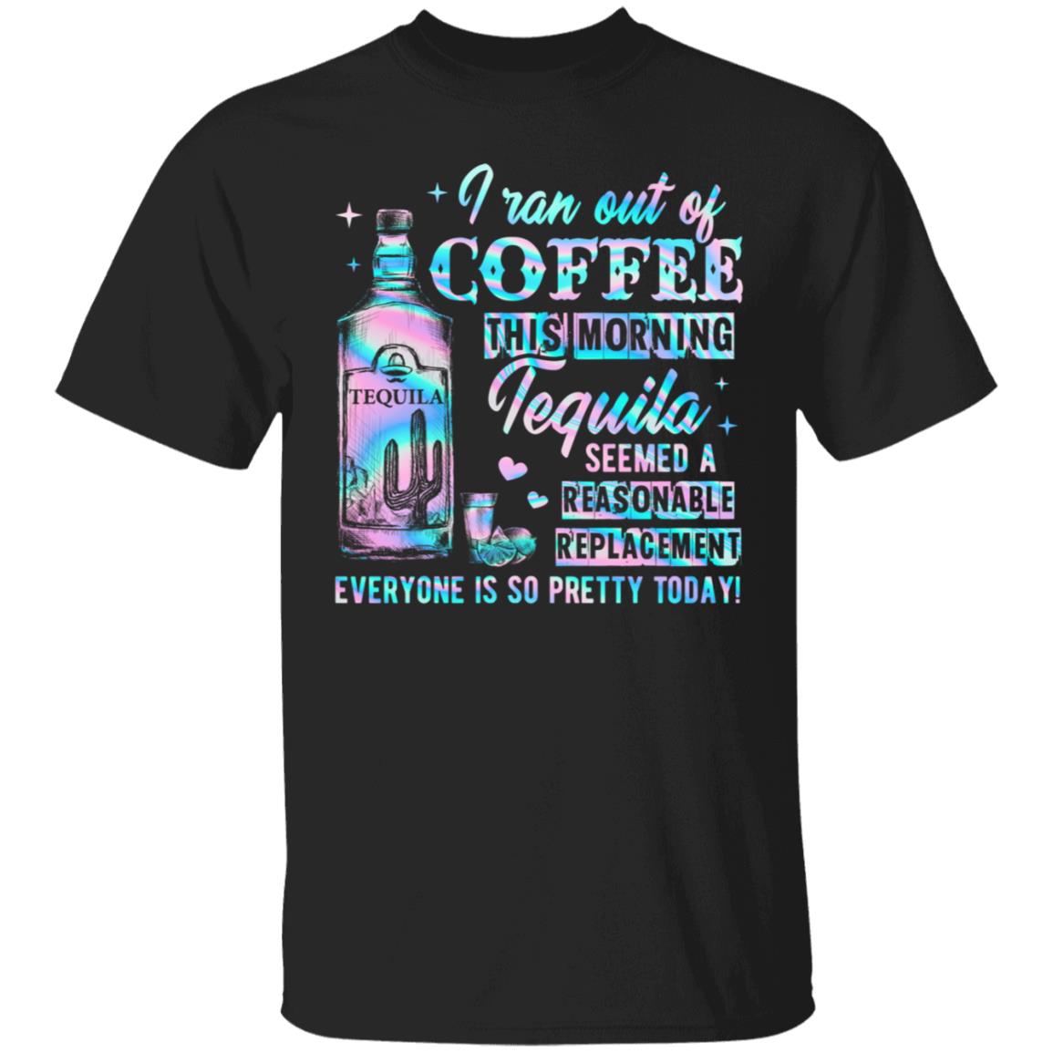 I Ran Out Of Coffee This Mor Shirt, Black, Unisex T-Shirt