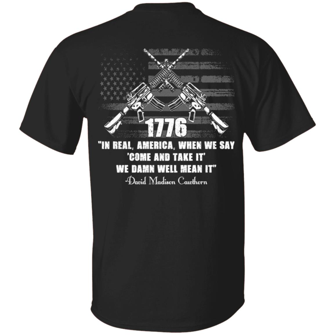 In Real America When We Say Come And Take It 2nd Amendment Print On Back T-Shirt - Funny Gun Shirt, Black, Unisex T-Shirt