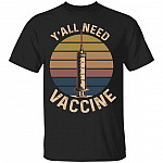 Y'all Need Vaccine Needles T-Shirt, Black, Unisex T-Shirt
