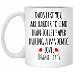 Personalized Dads Like You Are Harder To Find Than Toilet Paper Funny Father's Day Coffee Mug, White, 11 oz. White Mug
