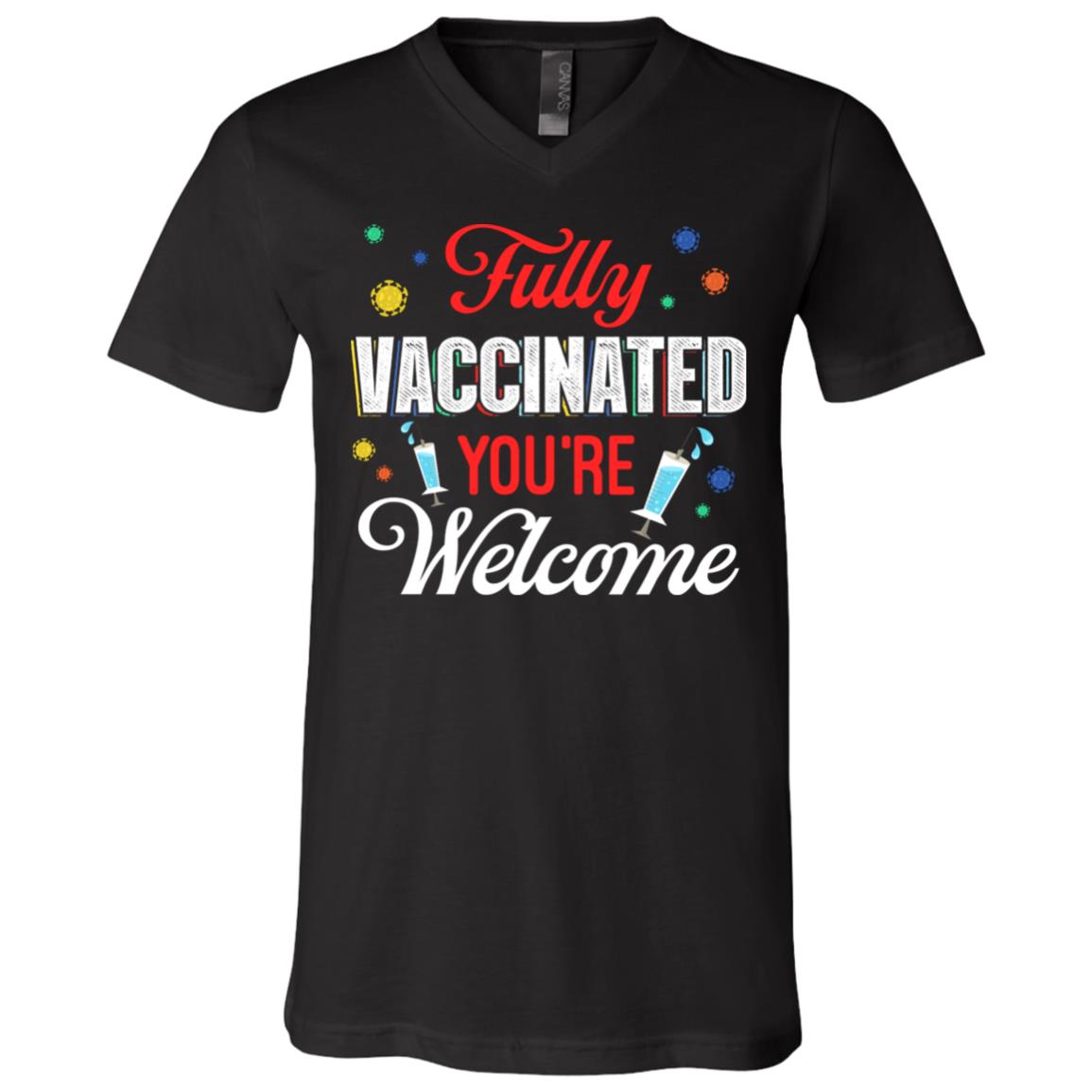 Pro Vaccination Shirt Fully Vaccinated You're Welcome T-Shirt - V-Neck Tee - Funny Vaccine Shot Tshirt, Black, V-Neck T-Shirt
