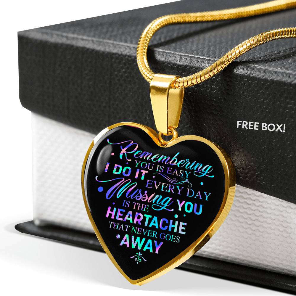Remembering You Is Easy I Do It Every Day Missing You Is The Heartache That Never Goes Away Heart Pendant Necklace - Heart Luxury Necklace (Gold Plated)