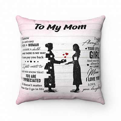 Daughter To My Mom I Know It's Not Easy for A Woman to Raise a Child Throw Pillow - Decorative Pillow