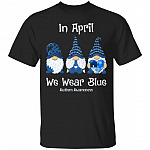In April We Wear Blue Gnomes T-Shirt, Black, Unisex T-Shirt In April We Wear Blue Gnomes T-Shirt, Black, Unisex T-Shirt