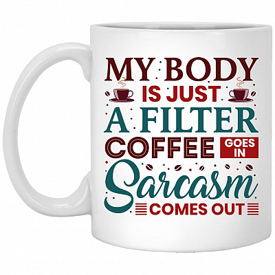 My Body Is Just A Filter Coffee GoMug, White, 11 oz. White Mug