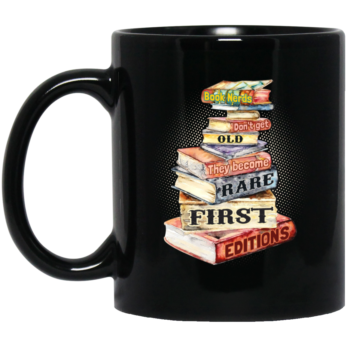 Book Nerds Don't Get Old They Become Rare First Edition Coffee Mug - Beer Stein - Water Bottle - Color Changing Mug, Black, 11 oz. Black Mug Book Nerds Don't Get Old They Become Rare First Edition Coffee Mug - Beer Stein - Water Bottle - Color Changing Mug, Black, 11 oz. Black Mug