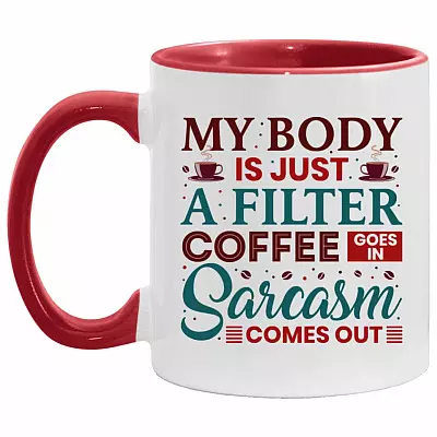 My Body Is Just A Filter Coffee Accent Mug, White/Red, 11 oz. Accent Mug