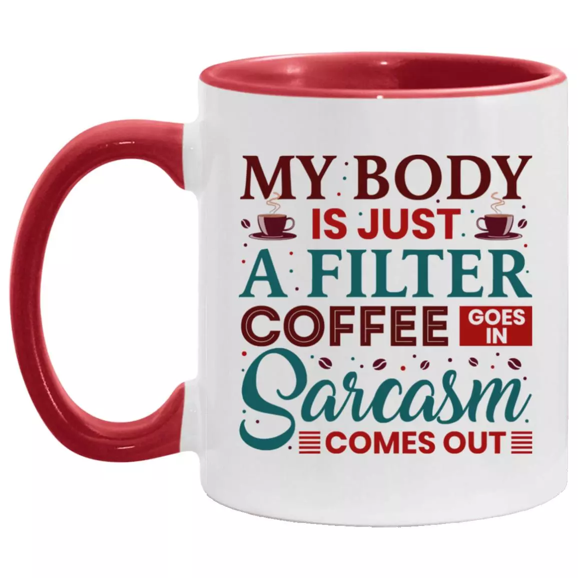 My Body Is Just A Filter Coffee Accent Mug, White/Red, 11 oz. Accent Mug