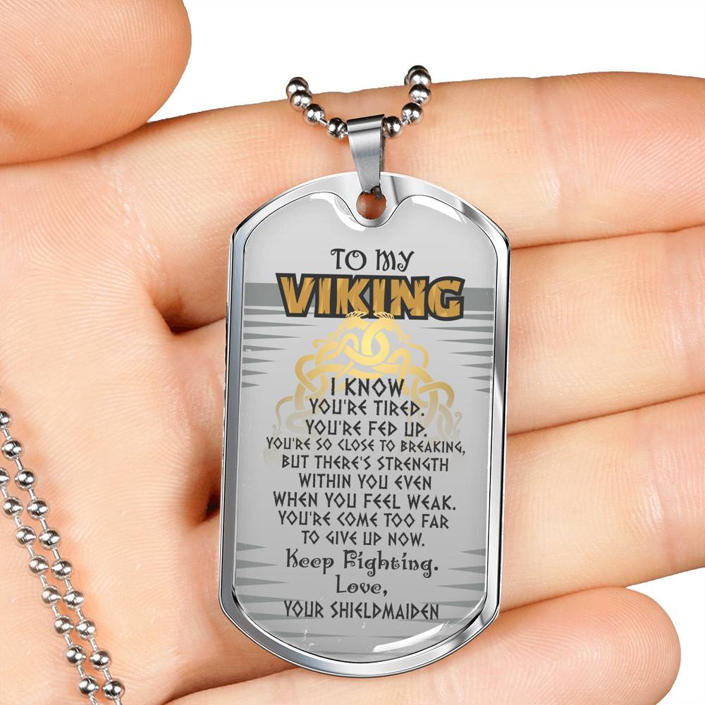 To My Viking I Know You're Tired You're Fed Up Keep Fighting Love Your Shieldmaiden Dog Tag Pendant Necklace - Dog Tag (Silver)