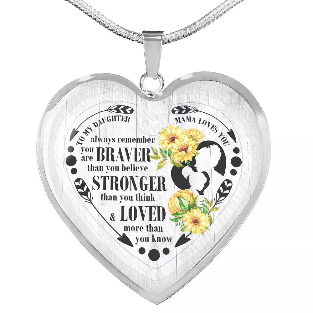 To My Daughter Always Remember You Are Braver Than You Believe Mama Loves You Heart Pendant Necklace - Heart Luxury Necklace (Silver)