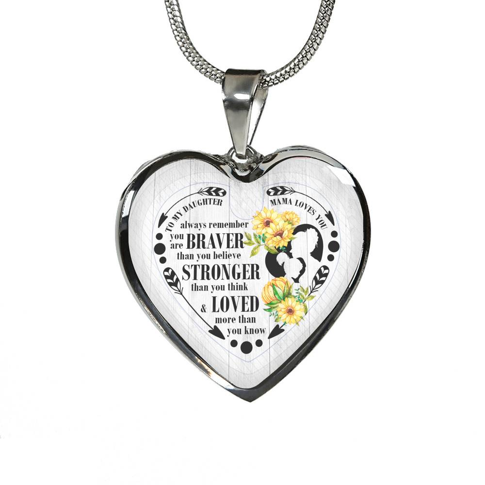 To My Daughter Always Remember You Are Braver Than You Believe Mama Loves You Heart Pendant Necklace - Heart Luxury Necklace (Silver)