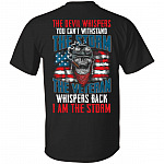 The Devil Whispers You Can't Withstand The Storm The Veteran Whispers Back I Am The Storm Print On Back Only T-Shirt, Black, Unisex T-Shirt The Devil Whispers You Can't Withstand The Storm The Veteran Whispers Back I Am The Storm Print On Back Only T-Shirt, Black, Unisex T-Shirt