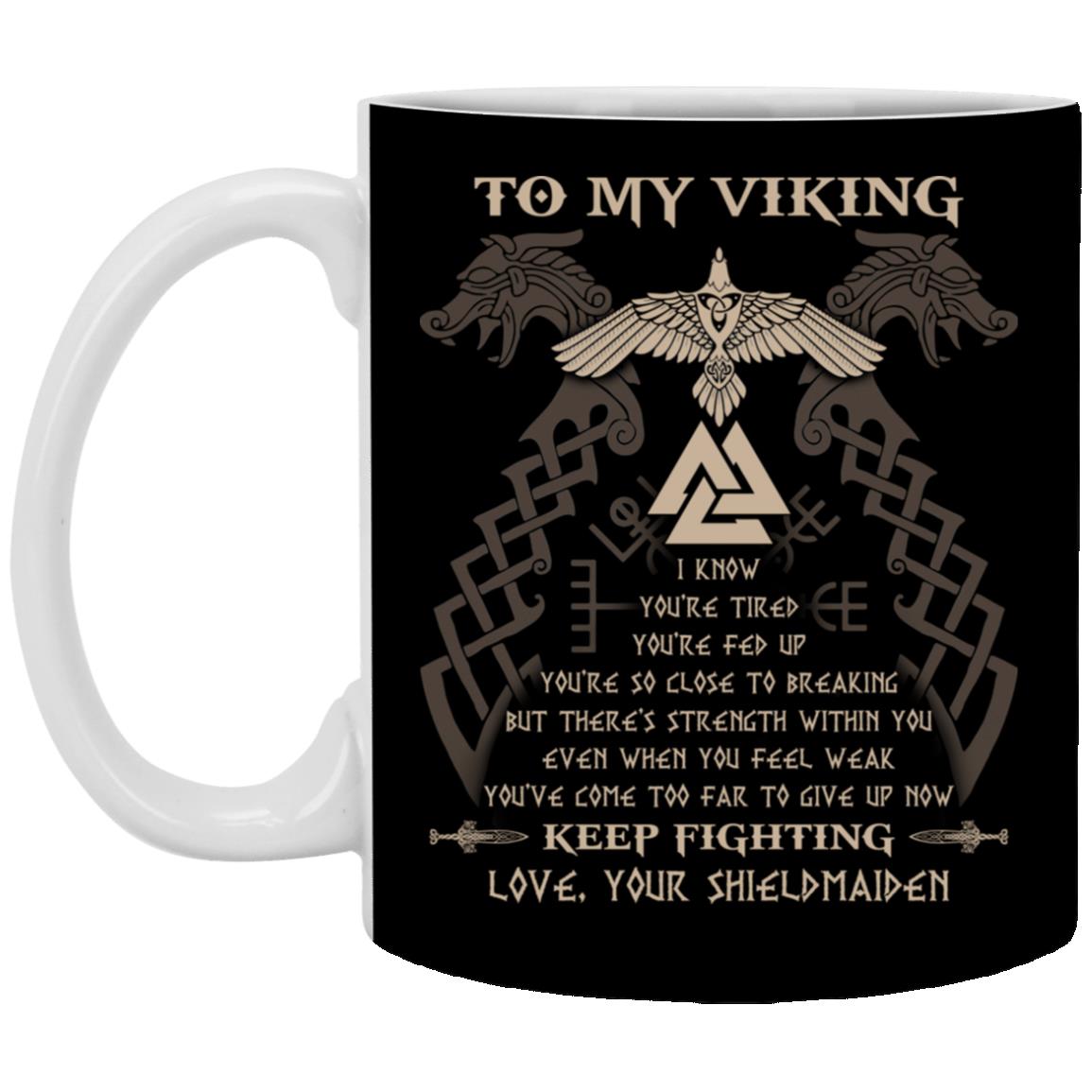 To My Viking You've Come Too Far GIft, Black, 11 oz. White Mug To My Viking You've Come Too Far GIft, Black, 11 oz. White Mug