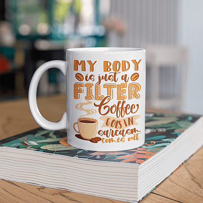Alternative view of My Body Is Just A Filter Coffee Goes In Sarcasm Comes Out Ceramic Coffee Mug - Beer Stein - Water Bottle