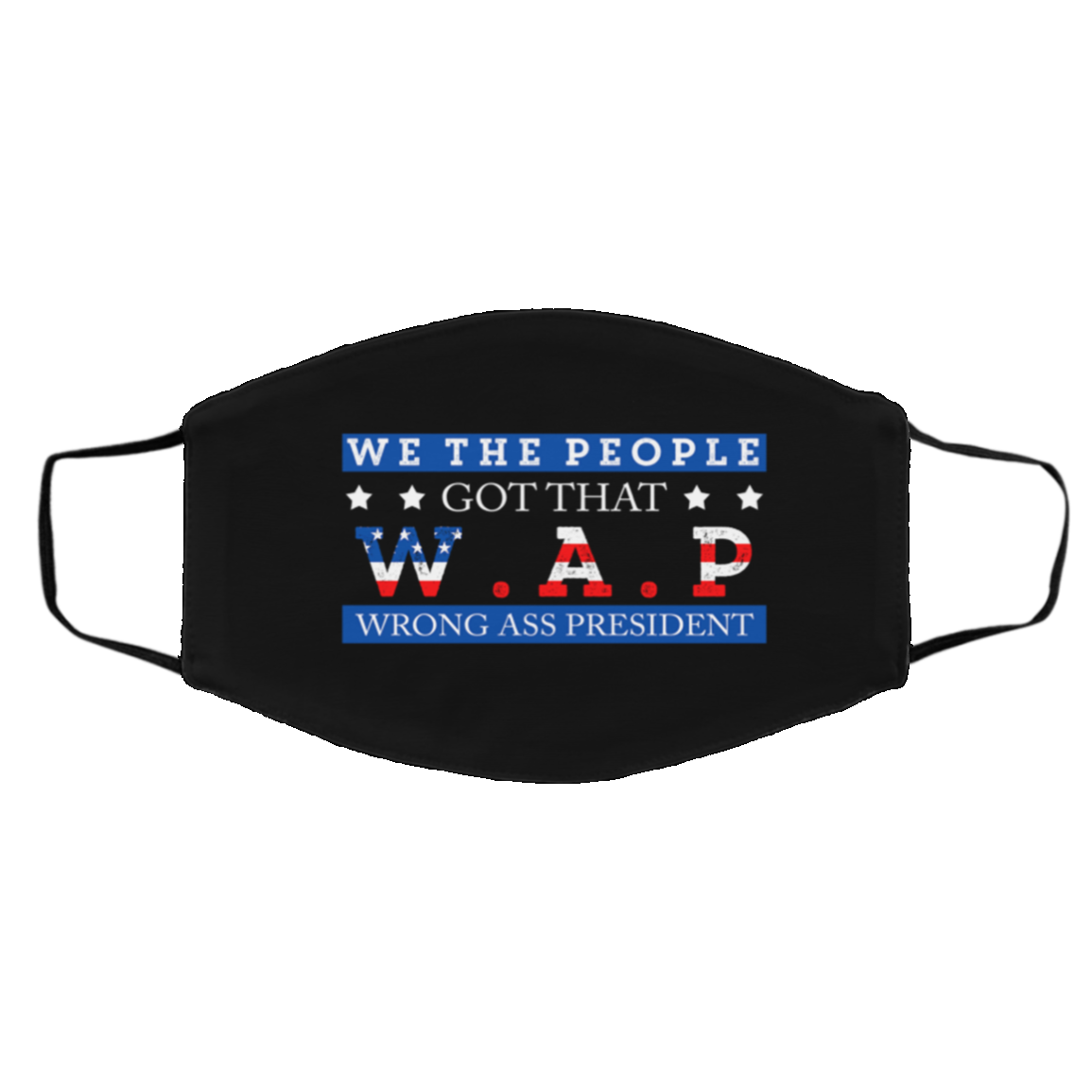 Funny Political Gift We the People Got That Wap Wrong Ass President Washable Reusable Face Mask, Black, Cloth Face Cover – Medium/Large