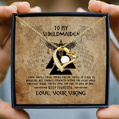 To My Shieldmaiden I Know You're Tired You're Fed Up Forever Love Pendant Necklace - Viking Wife Necklace