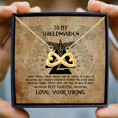 To My Shieldmaiden I Know You're Tired You're Fed Up Infinity Heart Pendant Necklace - Viking Wife Necklace