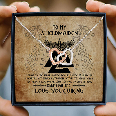 To My Shieldmaiden I Know You're Tired You're Fed Up Interlocking Hearts Necklace - Viking Wife Necklace