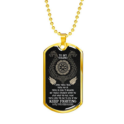 To My Viking I Know You're Tired You're Fed Up You're So Close To Breaking From Shieldmaiden Dog Tag Pendant Necklace - Dog Tag (Gold Plated)
