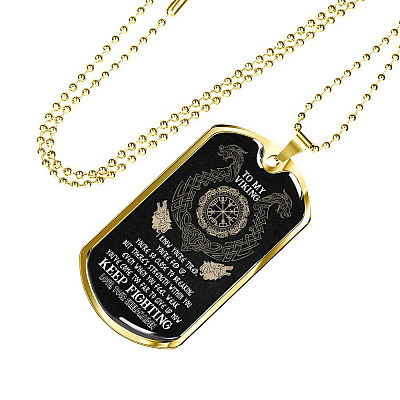 To My Viking I Know You're Tired You're Fed Up You're So Close To Breaking From Shieldmaiden Dog Tag Pendant Necklace - Dog Tag (Gold Plated)