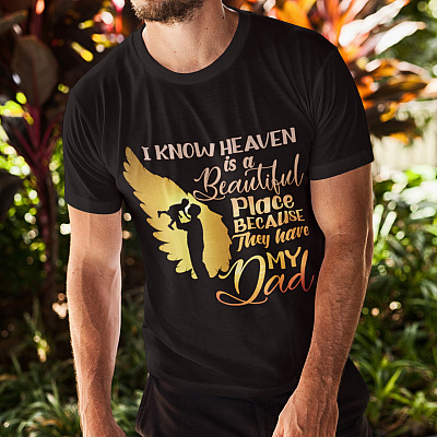 Alternative view of Loss Dad Shirt - I Know Heaven Is A Beautiful Place Because They Have My Dad Shirt
