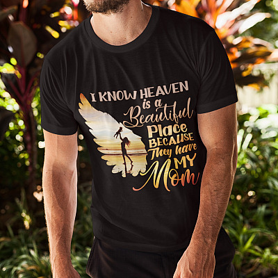 Alternative view of Loss Mom Shirt - I Know Heaven Is A Beautiful Place Because They Have My Mom Shirt