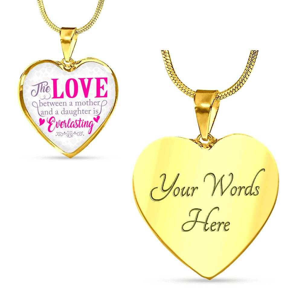 The Love Between a Mother and A Daughter Is Everlasting Mothers Day Gift from Daughter Heart Pendant Necklace - Heart Luxury Necklace (Gold Plated)