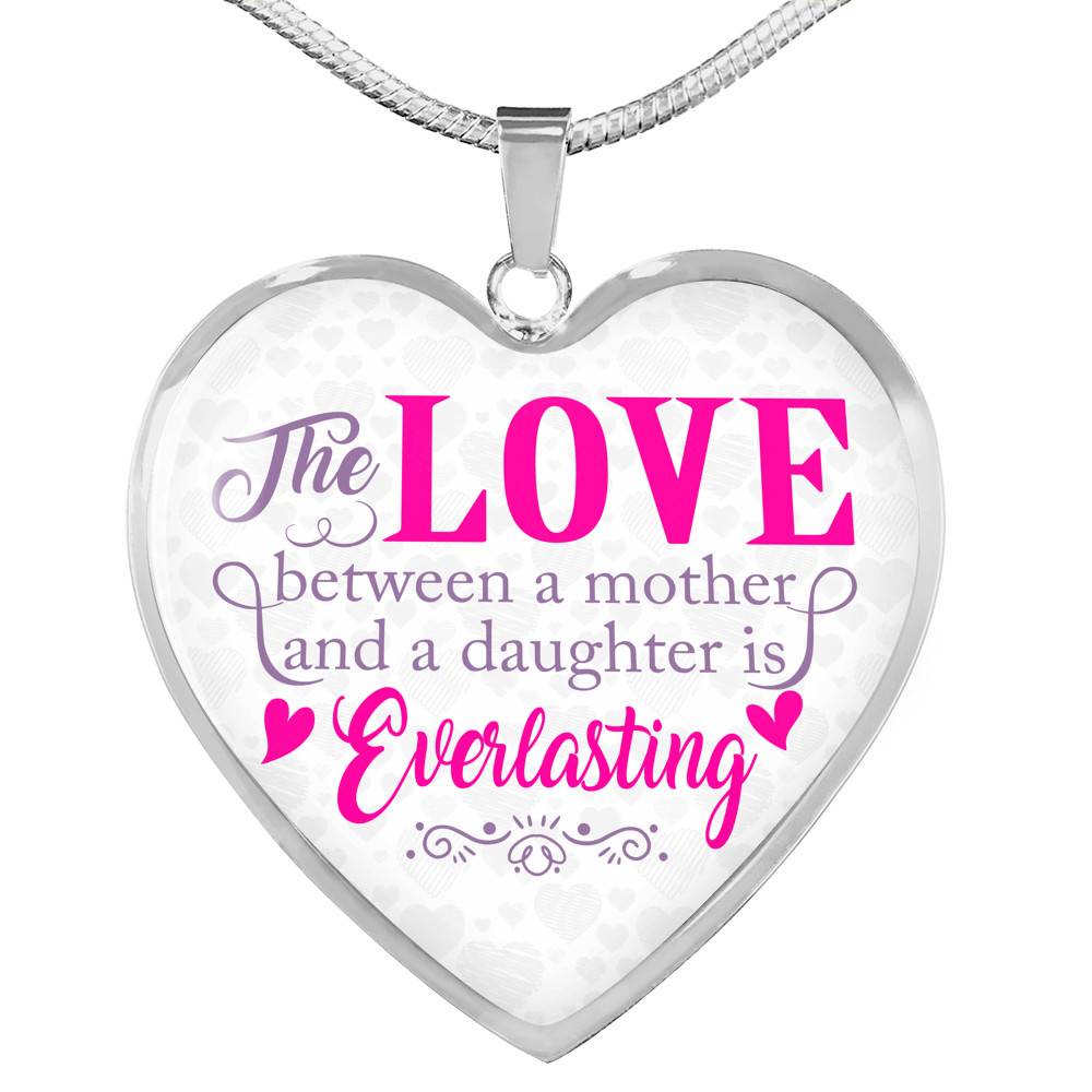 The Love Between a Mother and A Daughter Is Everlasting Mothers Day Gift from Daughter Heart Pendant Necklace - Heart Luxury Necklace (Silver)