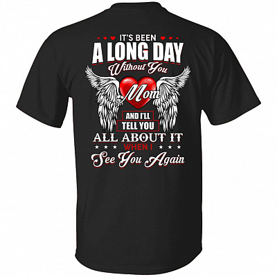 It's Been A Long Day Without You Mom Shirt - Loss Mom Shirt - When I See You Again Shirt, Black, Unisex T-Shirt
