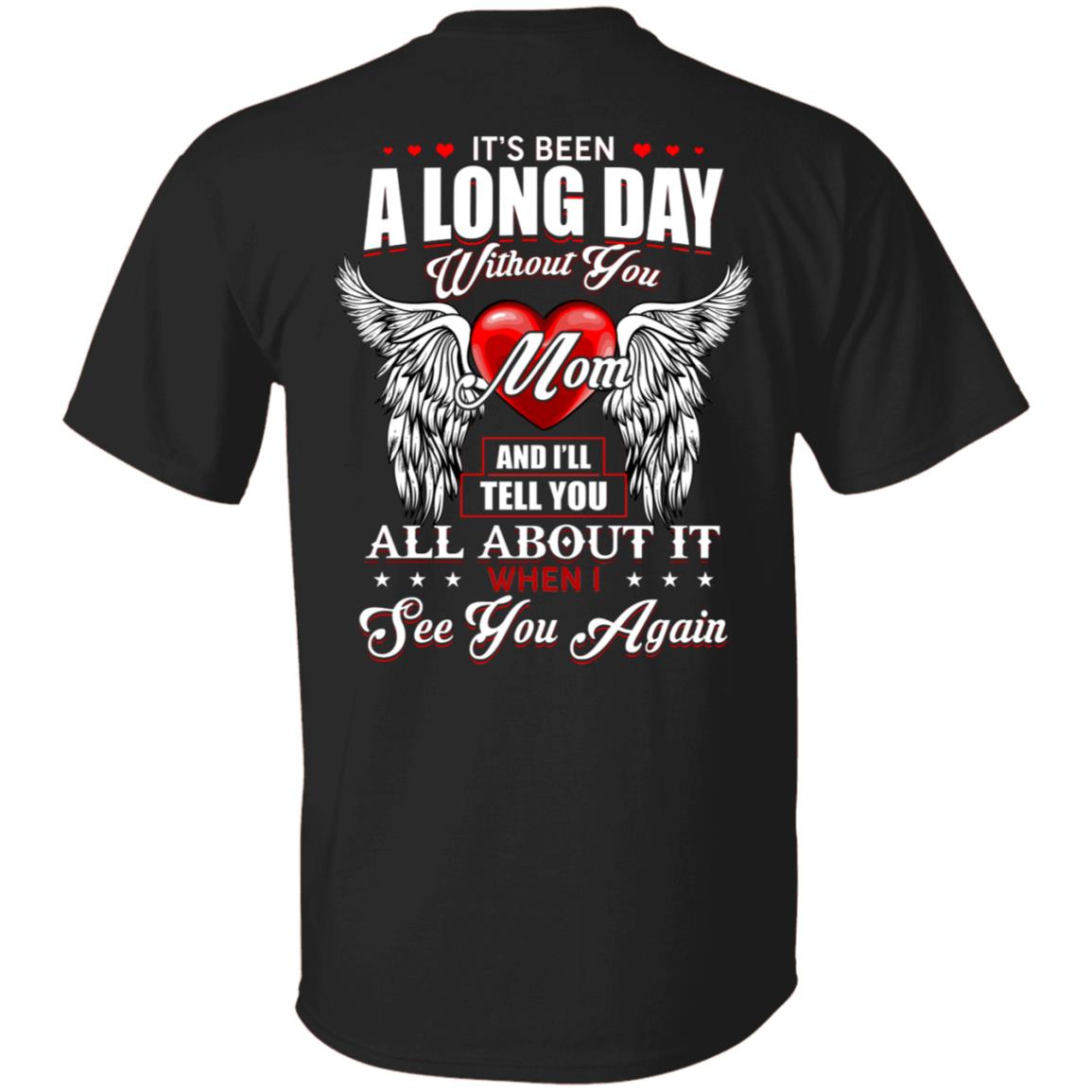 It's Been A Long Day Without You Mom Shirt - Loss Mom Shirt - When I See You Again Shirt, Black, Unisex T-Shirt