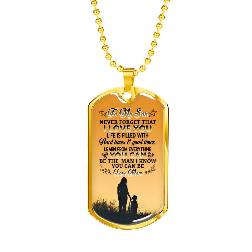 Mom To My Son Never Forget that I Love You Life Is Filled with Hard Times Dog Tag Pendant Necklace - Dog Tag (Gold Plated)