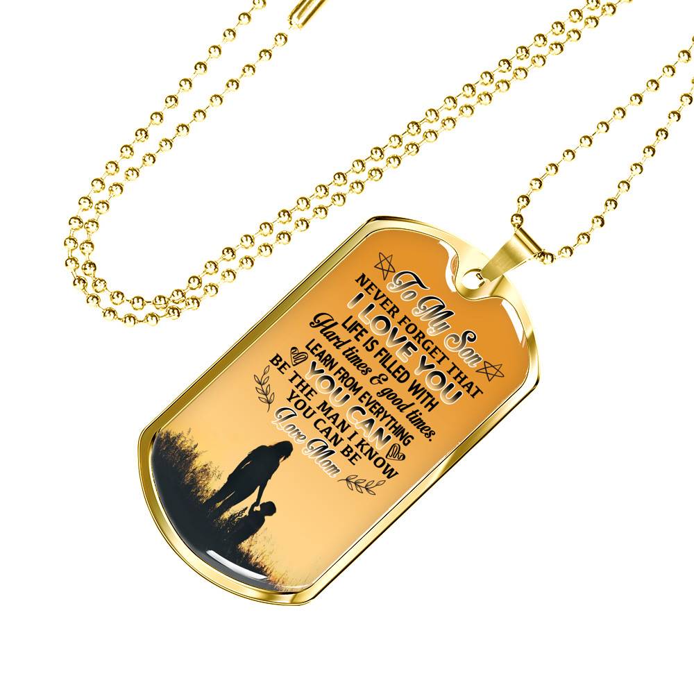 Mom To My Son Never Forget that I Love You Life Is Filled with Hard Times Dog Tag Pendant Necklace - Dog Tag (Gold Plated)