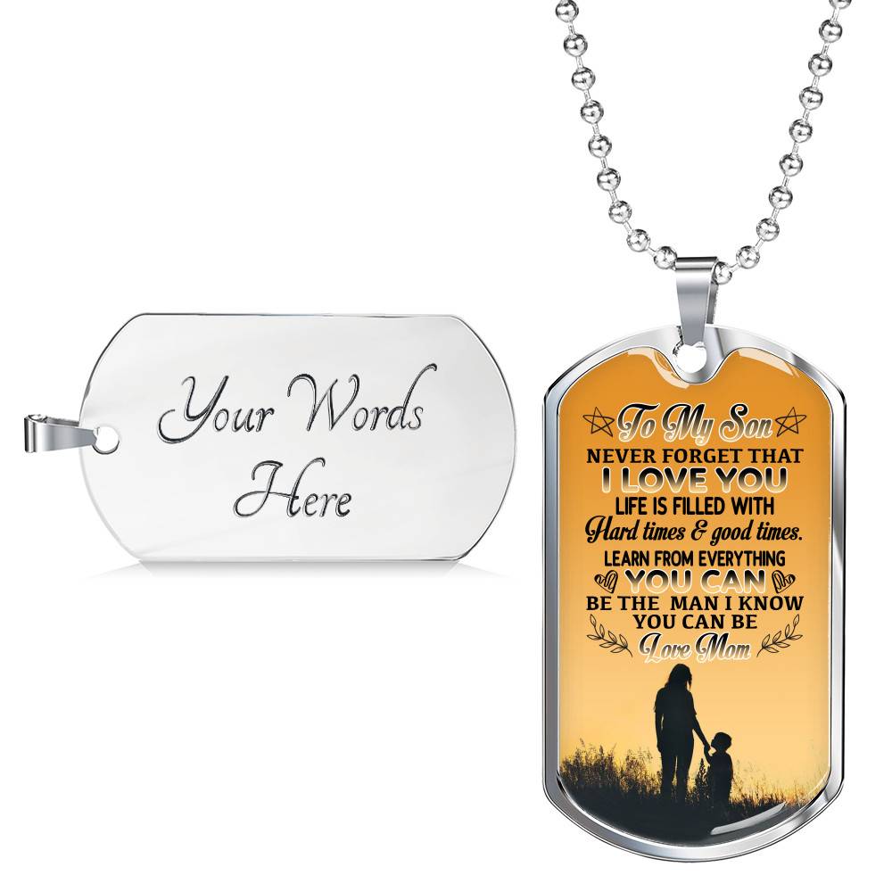 Mom To My Son Never Forget that I Love You Life Is Filled with Hard Times Dog Tag Pendant Necklace - Dog Tag (Silver)
